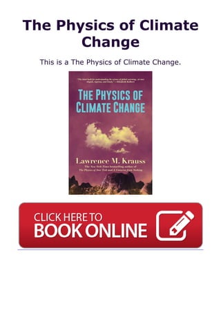 The Physics of Climate
Change
This is a The Physics of Climate Change.
 