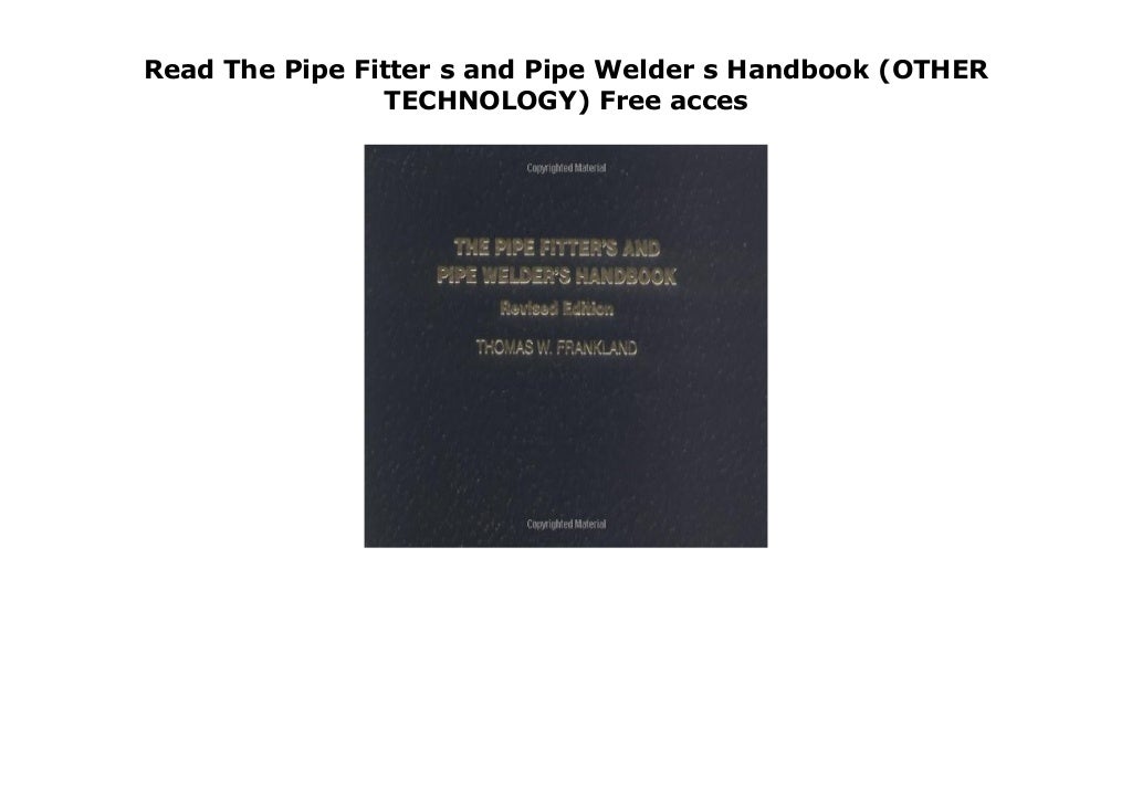 Read The Pipe Fitter s and Pipe Welder s Handbook (OTHER TECHNOLOGY