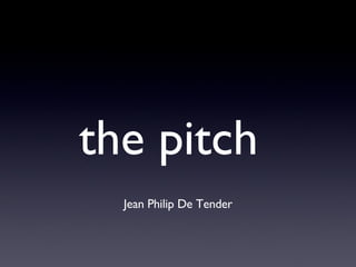 the pitch ,[object Object]