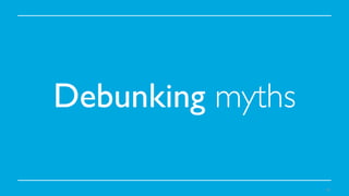 Debunking myths	

10

 
