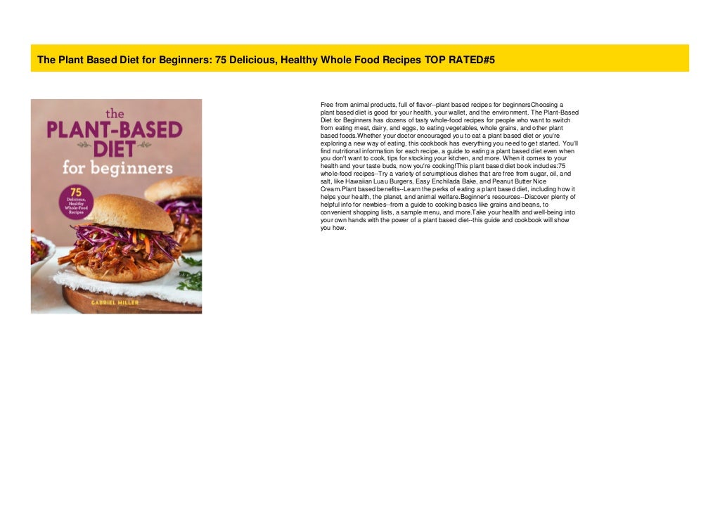 The Plant Based Diet for Beginners 75 Delicious Healthy Whole Food 