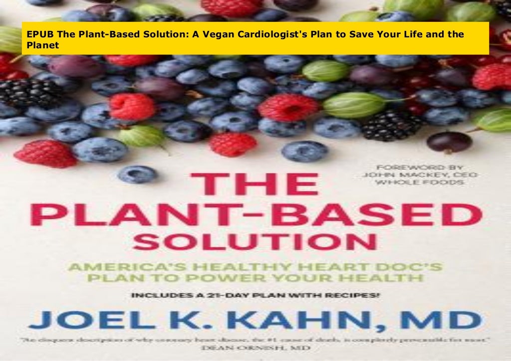 EPUB The PlantBased Solution A Vegan Cardiologist�s Plan