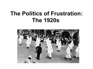 The Politics of Frustration: The 1920s   