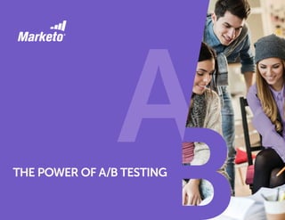 1
THE POWER OF A/B TESTING
 