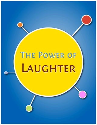 The Power of
Laughter
 
