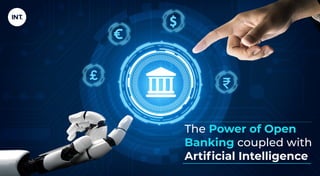The Power of Open
Banking coupled with
Artiﬁcial Intelligence
 