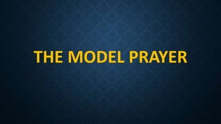 THE MODEL PRAYER
 