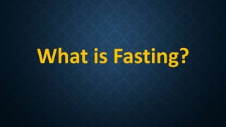 What is Fasting?
 