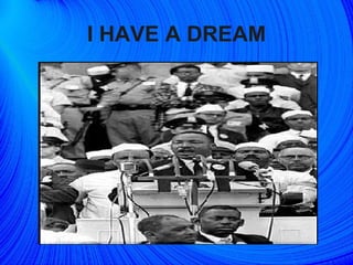 I HAVE A DREAM 