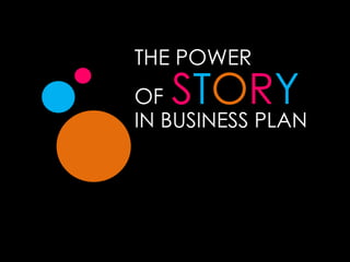 THE POWER
IN BUSINESS PLAN
OF STORY
 