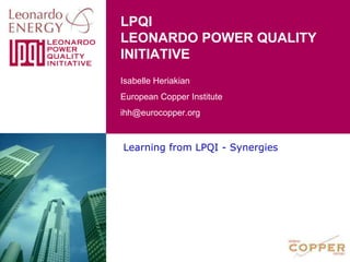 LPQI LEONARDO POWER QUALITY INITIATIVE Learning from LPQI - Synergies 