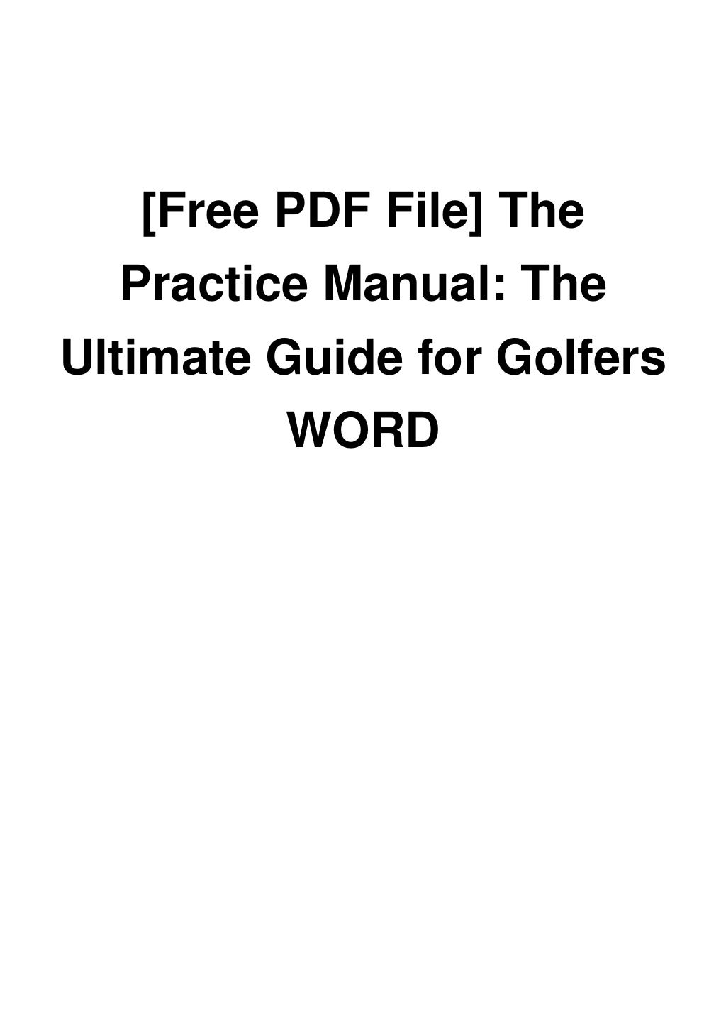[Free PDF File] The Practice Manual The Ultimate Guide for Golfers WORD