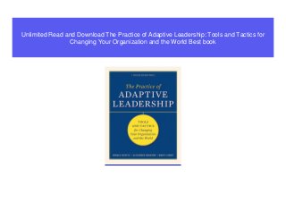 Unlimited Read and Download The Practice of Adaptive Leadership: Tools and Tactics for
Changing Your Organization and the World Best book
 