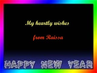 My heartly wishes   from Raissa 