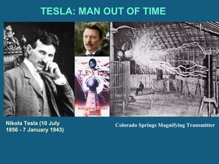 Colorado Springs Magnifying Transmitter   Nikola Tesla (10 July 1856 - 7 January 1943)  TESLA: MAN OUT OF TIME 