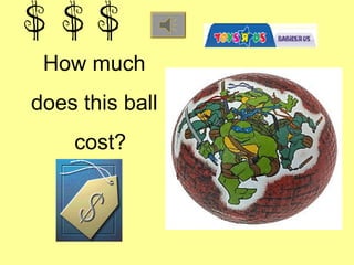 How much  does this ball  cost? 