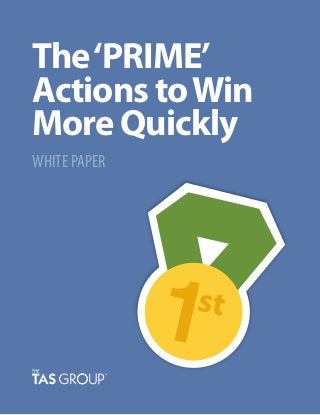 The‘PRIME’
Actions toWin
More Quickly
WHITE PAPER
 