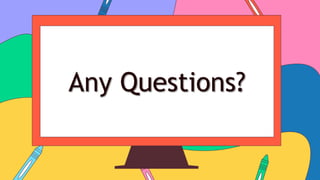 Any Questions?
 