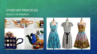OTHER ART PRINCIPLES
NOVELTY OR NEWNESS
 