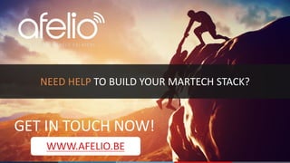 NEED	HELP	TO	BUILD	YOUR	MARTECH	STACK?
GET	IN	TOUCH	NOW!
WWW.AFELIO.BE
 