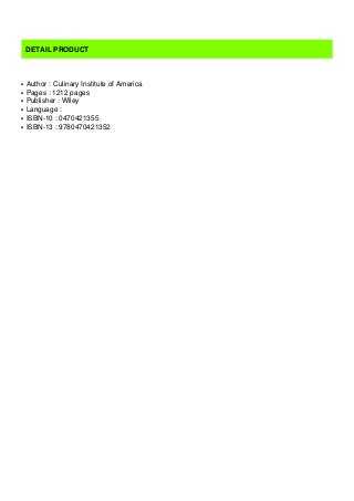 DETAIL PRODUCT
Author : Culinary Institute of Americaq
Pages : 1212 pagesq
Publisher : Wileyq
Language :q
ISBN-10 : 0470421355q
ISBN-13 : 9780470421352q
 
