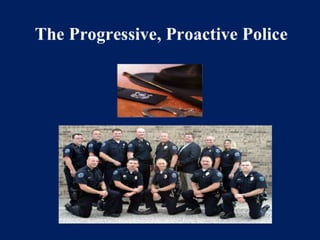 The Progressive, Proactive Police