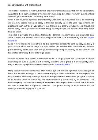 soccer insurance will likely defend
The world of insurance is really substantial, and most individuals acquainted with the...