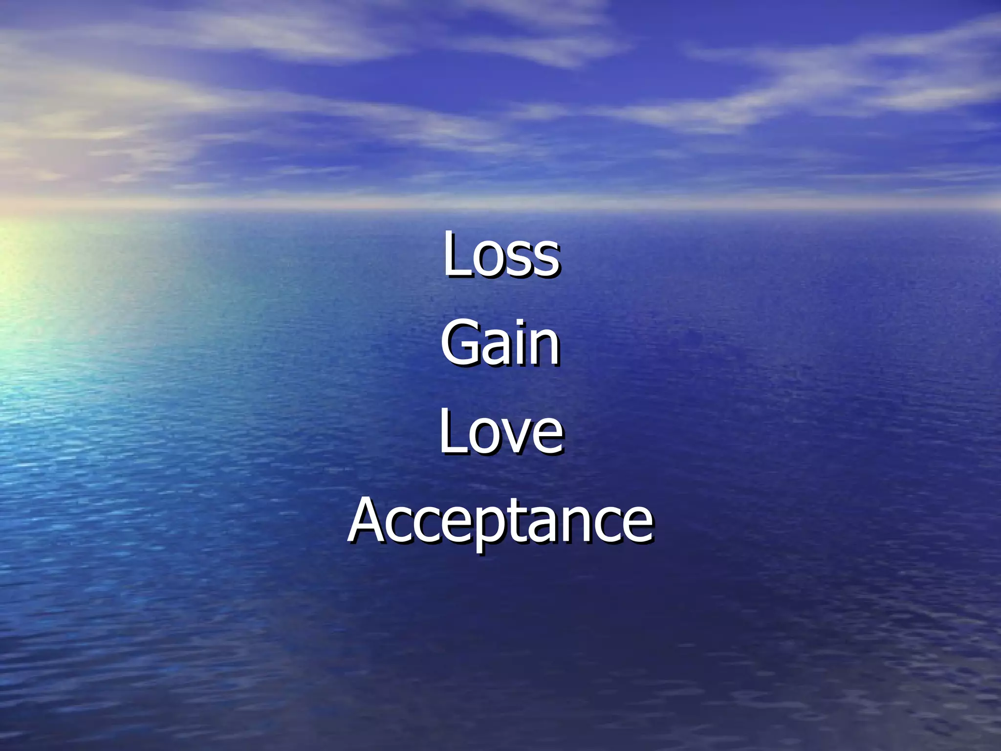 Loss Gain Love Acceptance 