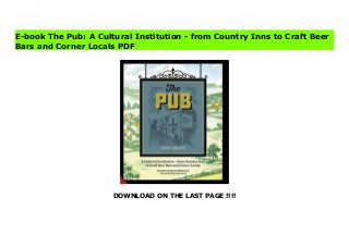 DOWNLOAD ON THE LAST PAGE !!!!
Download Here https://ebooklibrary.solutionsforyou.space/?book=1910254525 WINNER OF THE DRINK BOOK AWARD AT THE FORTNUM & MASON FOOD AND DRINK AWARDS 2017.Pete Brown has visited hundreds of pubs across the UK and is uniquely placed to write about pubs that ooze atmosphere, for whatever reason - food, people, architecture, location or decor. The best pubs are those that always have a steady trade at any time on any day of the week, and where chat flows back and forth across the bar. They're the places where you want to drink weak beer so you can have several pints and stay longer. Some are grand Victorian palaces, others ancient inns with stunning views across the hills. Some are ale shrines, others gastropubs (though they probably don't call themselves that any more). A precious few are uniquely eccentric, the kinds of places that are just as likely to have terrible reviews on Trip Advisor as great ones, because some people don't realize that the outside toilets, limp sandwiches on the bar and really disturbing full-size mannequin glaring at you from the corner are all part of the charm.This collection of 300 pubs with atmosphere will include 50 pub features and 250 smaller descriptions, alongside quirks of local history, pen portraits of punters or publicans, legends, yarns and myths, and case studies of different trends and types of pub. Download Online PDF The Pub: A Cultural Institution - from Country Inns to Craft Beer Bars and Corner Locals Read PDF The Pub: A Cultural Institution - from Country Inns to Craft Beer Bars and Corner Locals Download Full PDF The Pub: A Cultural Institution - from Country Inns to Craft Beer Bars and Corner Locals
E-book The Pub: A Cultural Institution - from Country Inns to Craft Beer
Bars and Corner Locals PDF
 