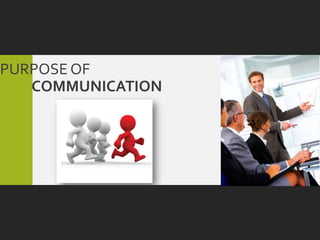 PURPOSE OF
   COMMUNICATION
 