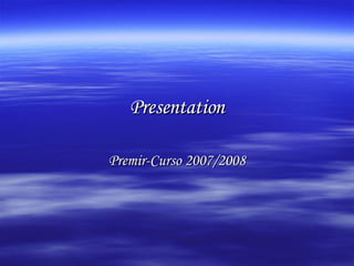 Presentation Premir-Curso 2007/2008 