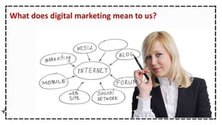 What does digital marketing mean to us?
 