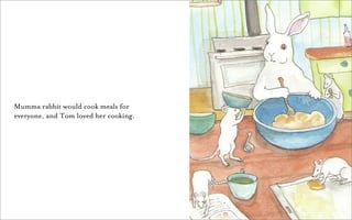 Mumma rabbit would cook meals for
everyone, and Tom loved her cooking.
 