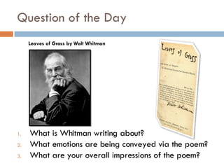 Question of the Day ,[object Object],[object Object],[object Object],Leaves of Grass by Walt Whitman 