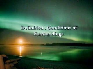 Definition : Conditions of Surroundings 