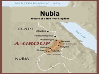 Nubia History of a Nile river kingdom 