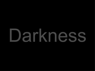 Darkness 