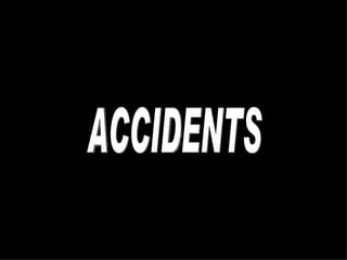 ACCIDENTS 