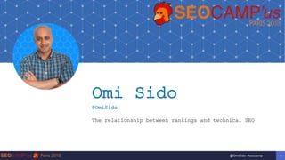 1@OmiSido #seocamp
Omi Sido
@OmiSido
The relationship between rankings and technical SEO
 