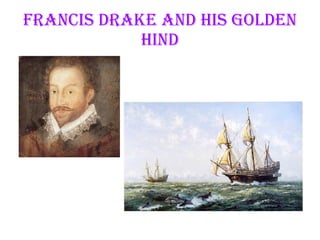 Francis Drake And His Golden Hind 