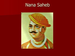 Nana Saheb
 