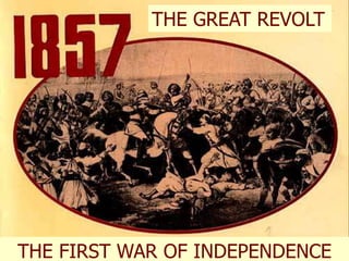 THE GREAT REVOLT
THE FIRST WAR OF INDEPENDENCE
 