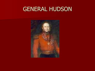 GENERAL HUDSON
 