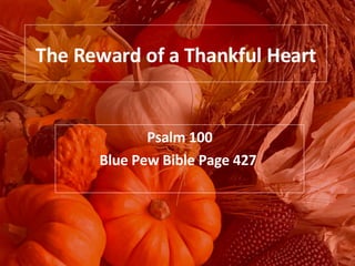 The Reward of a Thankful Heart Psalm 100 Blue Pew Bible Page 427  