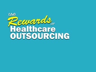 Healthcare
the
of
OUTSOURCING
 
