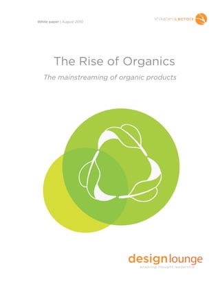 The Rise of Organics
The mainstreaming of organic products
White paper | August 2010
 