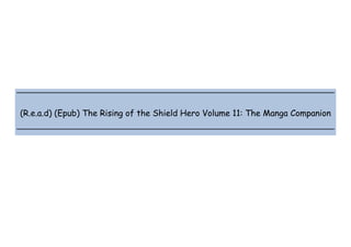  
 
 
 
(R.e.a.d) (Epub) The Rising of the Shield Hero Volume 11: The Manga Companion
 