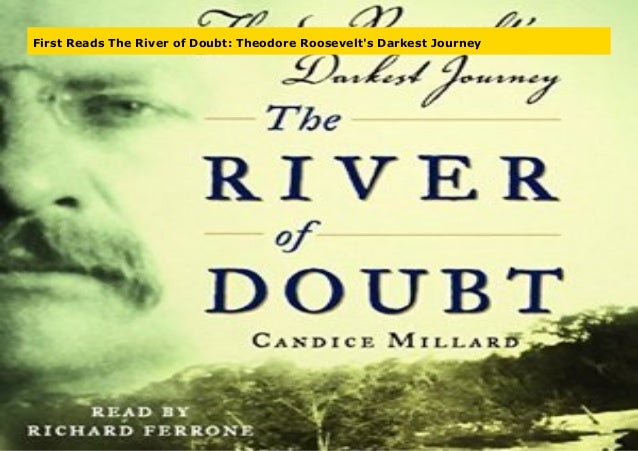 First Reads The River of Doubt: Theodore Roosevelt's Darkest Journey