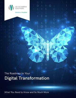 The Roadmap to Your
Digital Transformation
What You Need to Know and So Much More
Salesforce. Simplified.
 