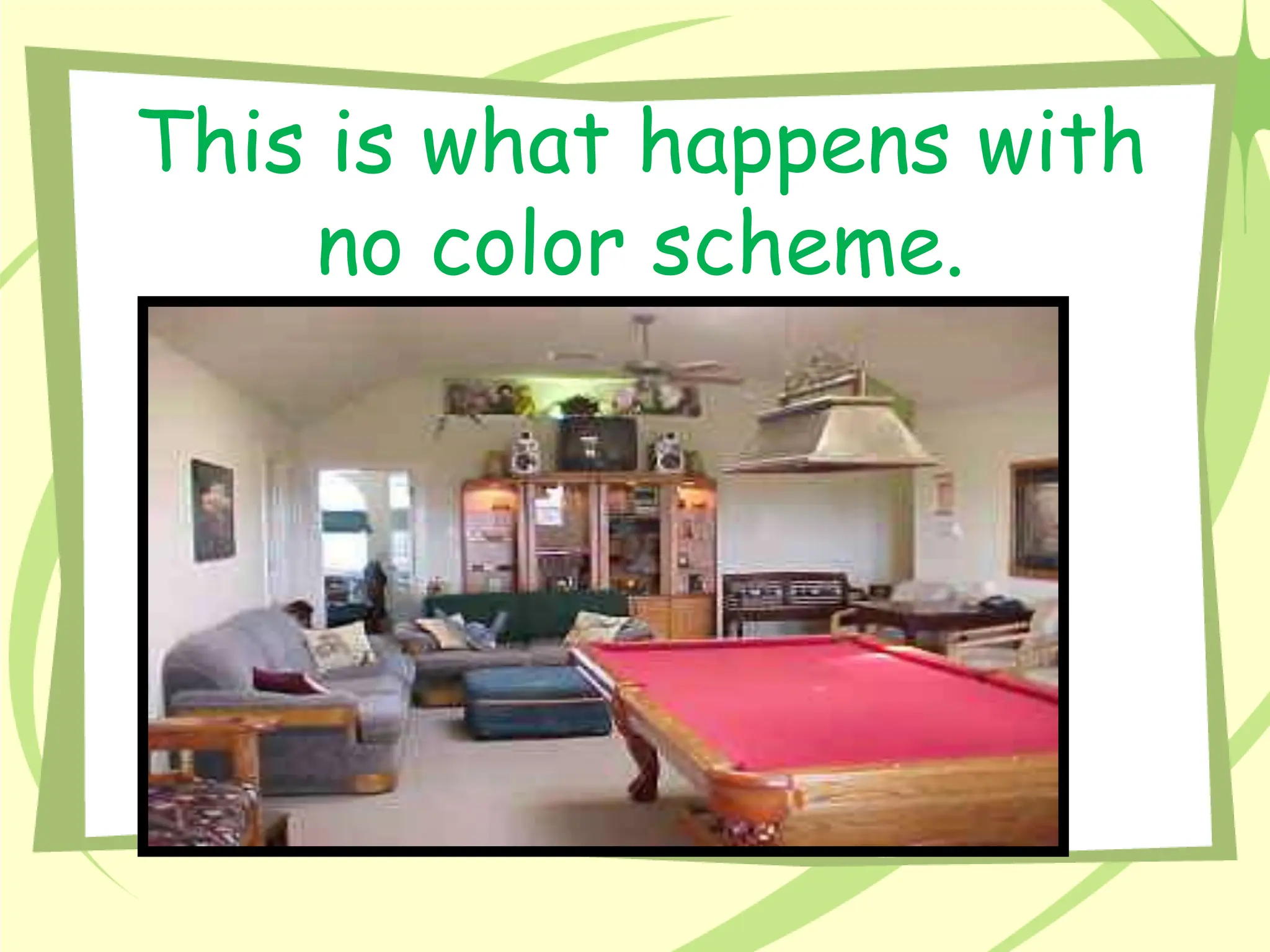 This is what happens with
no color scheme.
 